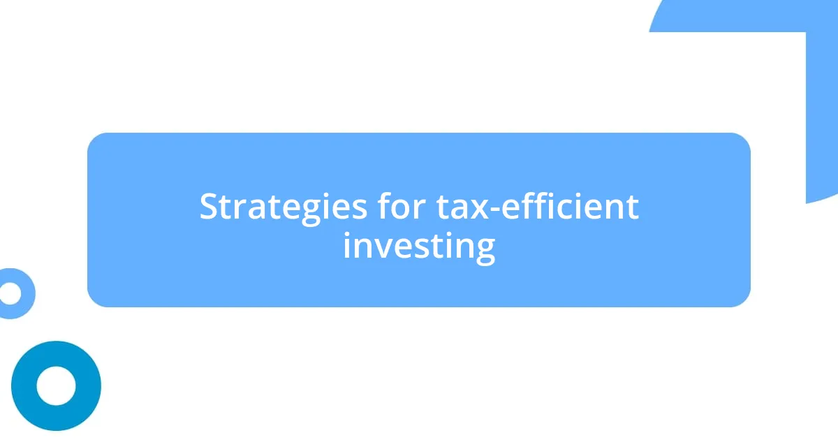 Strategies for tax-efficient investing