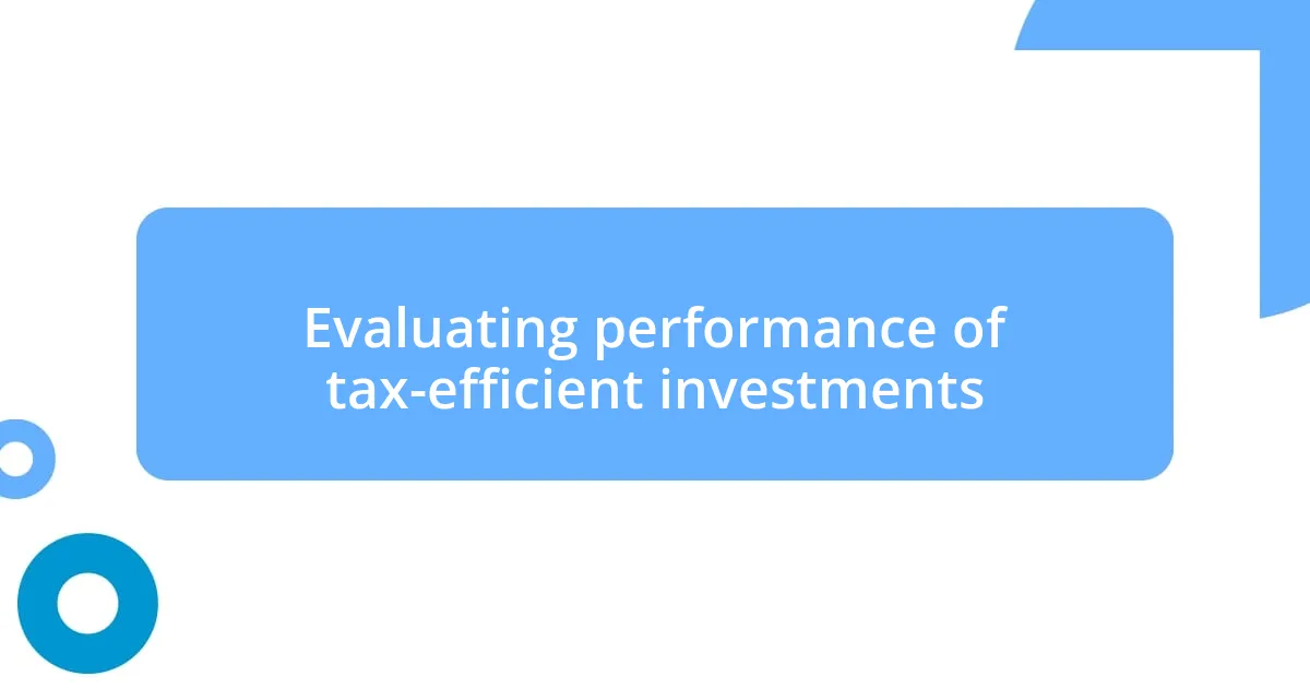 Evaluating performance of tax-efficient investments